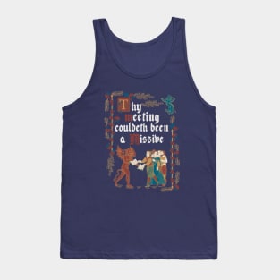 Could Have been an Email Medieval Style - funny retro vintage English history Tank Top